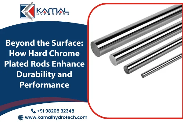 Beyond the Surface: How Hard Chrome Plated Rods Enhance Durability and Performance