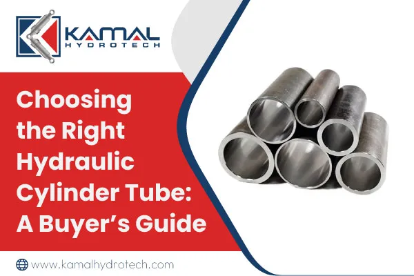 Choosing the Right Hydraulic Cylinder Tube: A Buyer’s Guide