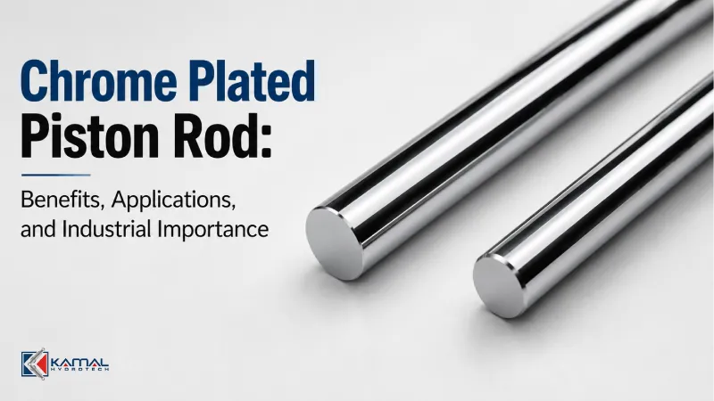 Chrome Plated Piston Rod: Benefits, Applications, and Industrial Importance