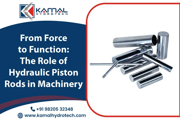 From Force to Function: The Role of Hydraulic Piston Rods in Machinery