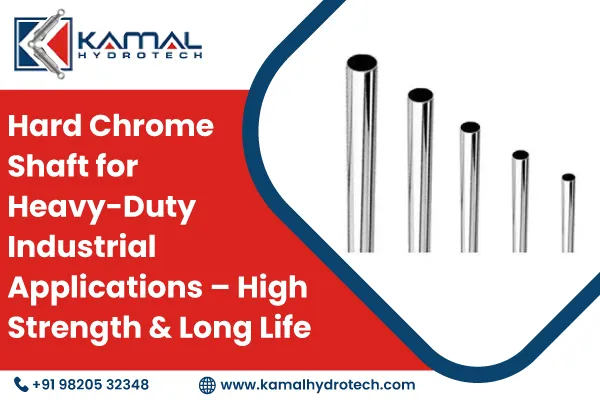 Hard Chrome Shaft for Heavy-Duty Industrial Applications – High Strength & Long Life