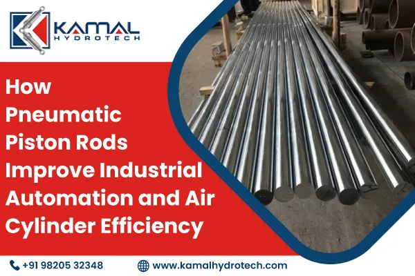 How Pneumatic Piston Rods Improve Industrial Automation and Air Cylinder Efficiency