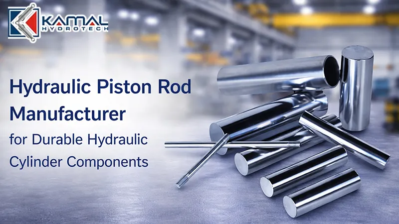 Hydraulic Piston Rod Manufacturer for Durable Hydraulic Cylinder Components