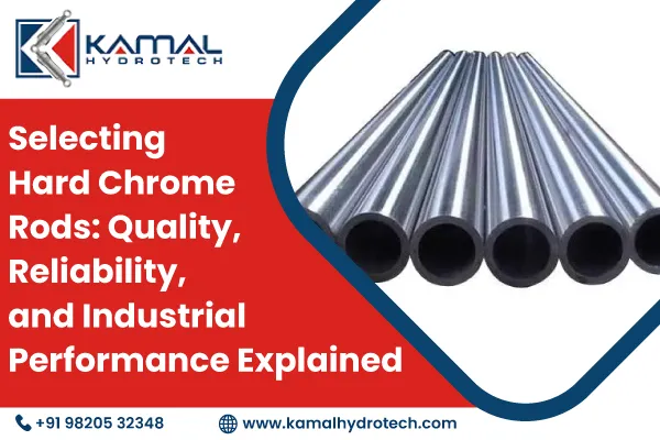 Selecting Hard Chrome Rods: Quality, Reliability, and Industrial Performance Explained