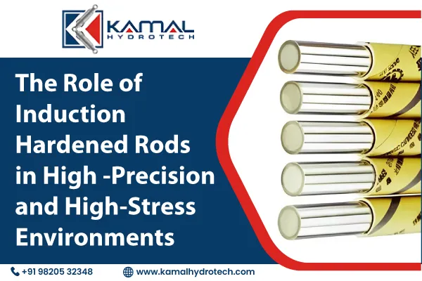 The Role of Induction Hardened Rods in High-Precision and High-Stress Environments