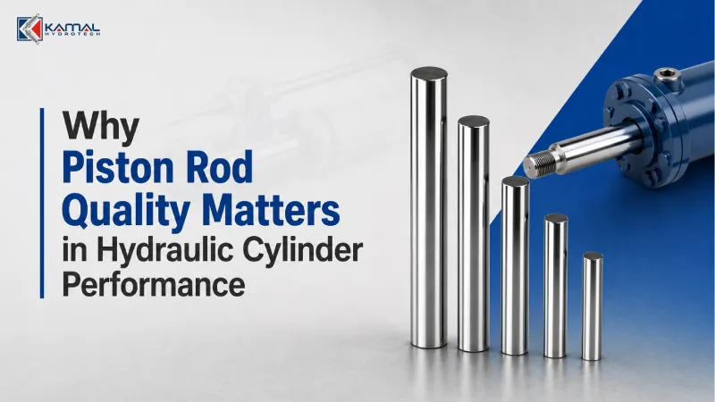 Why Piston Rod Quality Matters in Hydraulic Cylinder Performance